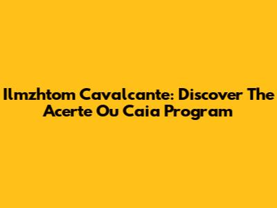 Ilmzhtom Cavalcante: Discover The 'Acerte Ou Caia' Program