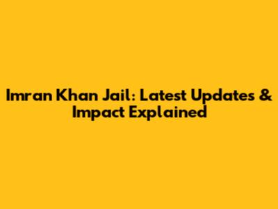 Imran Khan Jail: Latest Updates & Impact Explained