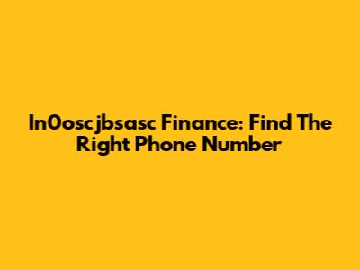 In0oscjbsasc Finance: Find The Right Phone Number