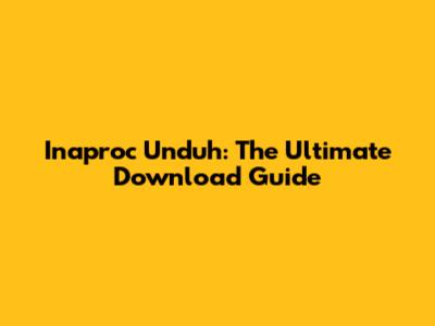 Inaproc Unduh: The Ultimate Download Guide