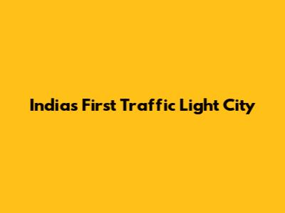 India's First Traffic Light City