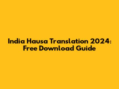 India Hausa Translation 2024: Free Download Guide