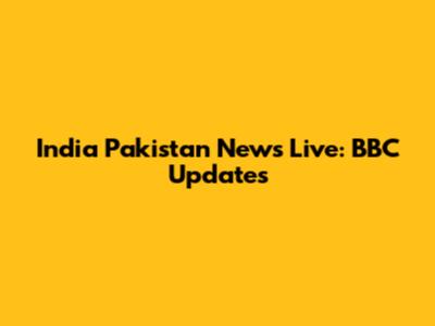 India Pakistan News Live: BBC Updates