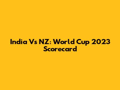 India Vs NZ: World Cup 2023 Scorecard