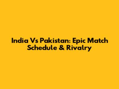 India Vs Pakistan: Epic Match Schedule & Rivalry