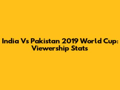 India Vs Pakistan 2019 World Cup: Viewership Stats