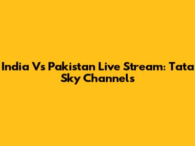India Vs Pakistan Live Stream: Tata Sky Channels
