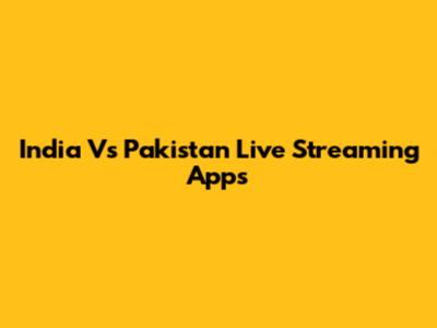 India Vs Pakistan Live Streaming Apps
