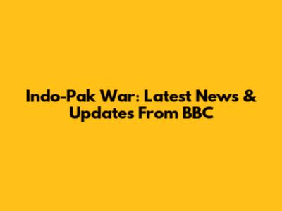 Indo-Pak War: Latest News & Updates From BBC