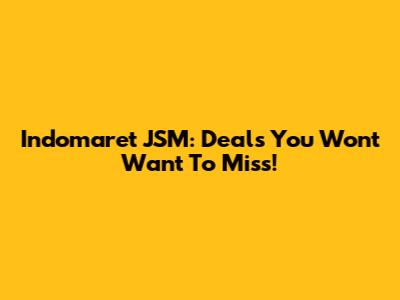 Indomaret JSM: Deals You Won't Want To Miss!