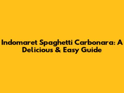 Indomaret Spaghetti Carbonara: A Delicious & Easy Guide