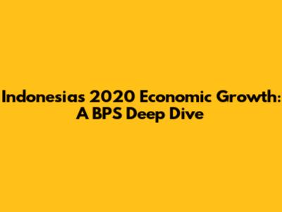 Indonesia's 2020 Economic Growth: A BPS Deep Dive