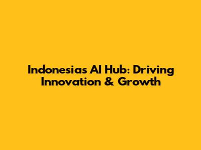Indonesia's AI Hub: Driving Innovation & Growth