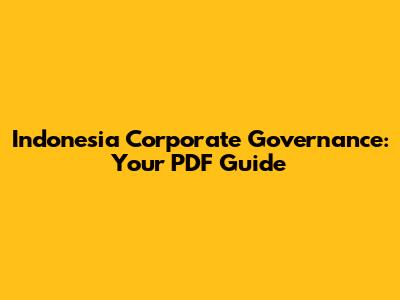 Indonesia Corporate Governance: Your PDF Guide