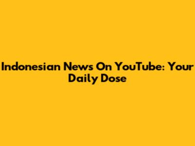 Indonesian News On YouTube: Your Daily Dose