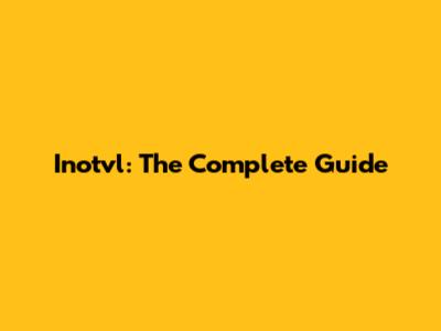 Inotvl: The Complete Guide
