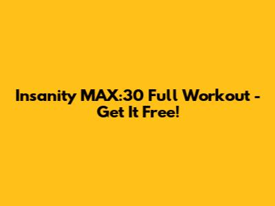 Insanity MAX:30 Full Workout - Get It Free!