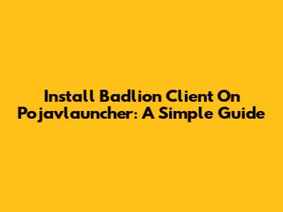 Install Badlion Client On Pojavlauncher: A Simple Guide
