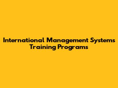 International Management Systems Training Programs