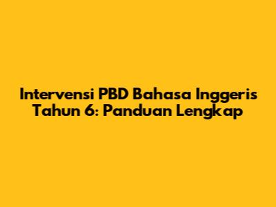 Intervensi PBD Bahasa Inggeris Tahun 6: Panduan Lengkap