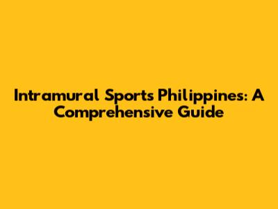 Intramural Sports Philippines: A Comprehensive Guide