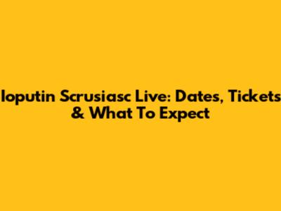 Ioputin Scrusiasc Live: Dates, Tickets & What To Expect