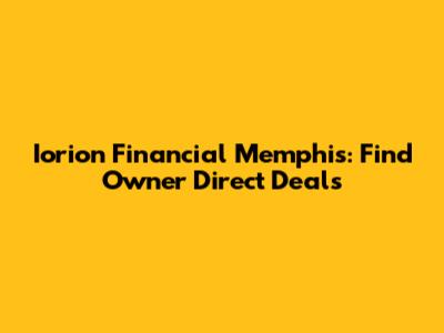 Iorion Financial Memphis: Find Owner Direct Deals