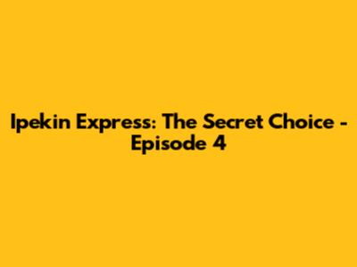 Ipekin Express: The Secret Choice - Episode 4