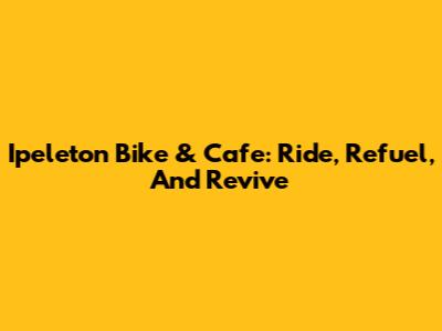 Ipeleton Bike & Cafe: Ride, Refuel, And Revive