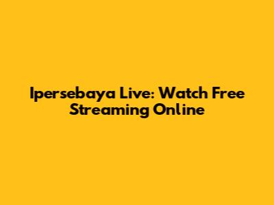 Ipersebaya Live: Watch Free Streaming Online
