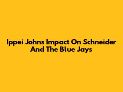 Ippei John's Impact On Schneider And The Blue Jays