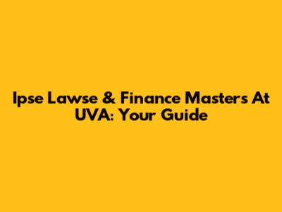 Ipse Lawse & Finance Masters At UVA: Your Guide