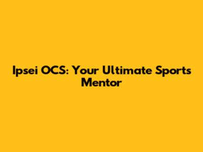 Ipsei OCS: Your Ultimate Sports Mentor