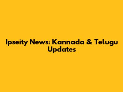 Ipseity News: Kannada & Telugu Updates