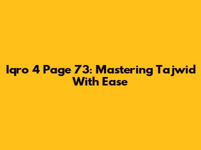 Iqro' 4 Page 73: Mastering Tajwid With Ease