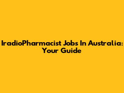 IradioPharmacist Jobs In Australia: Your Guide