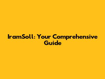 IramSoll: Your Comprehensive Guide