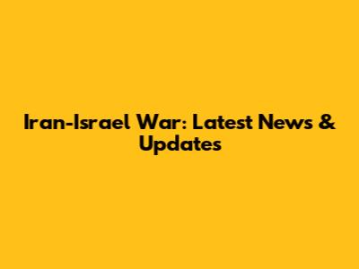 Iran-Israel War: Latest News & Updates