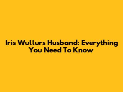 Iris Wullur's Husband: Everything You Need To Know