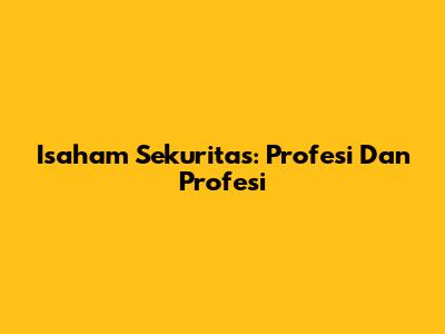 Isaham Sekuritas: Profesi Dan Profesi