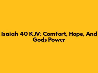 Isaiah 40 KJV: Comfort, Hope, And God's Power