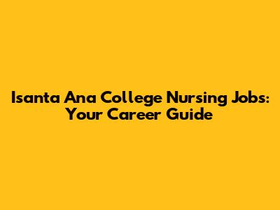 Isanta Ana College Nursing Jobs: Your Career Guide