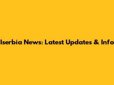 Iserbia News: Latest Updates & Info