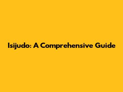 Isijudo: A Comprehensive Guide