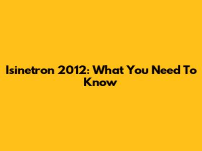 Isinetron 2012: What You Need To Know