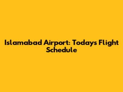 Islamabad Airport: Today's Flight Schedule