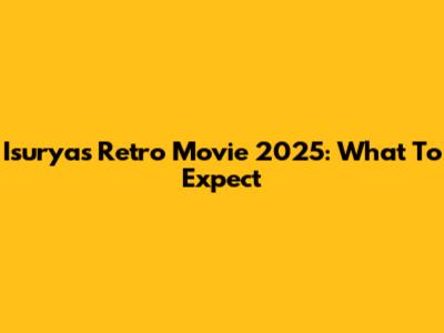 Isurya's Retro Movie 2025: What To Expect