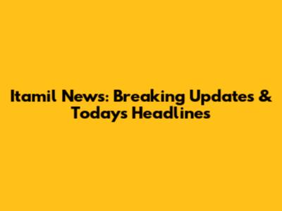 Itamil News: Breaking Updates & Today's Headlines