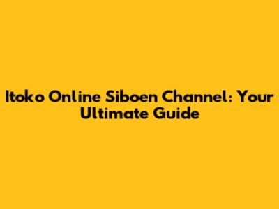 Itoko Online Siboen Channel: Your Ultimate Guide