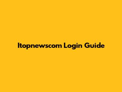 Itopnewscom Login Guide